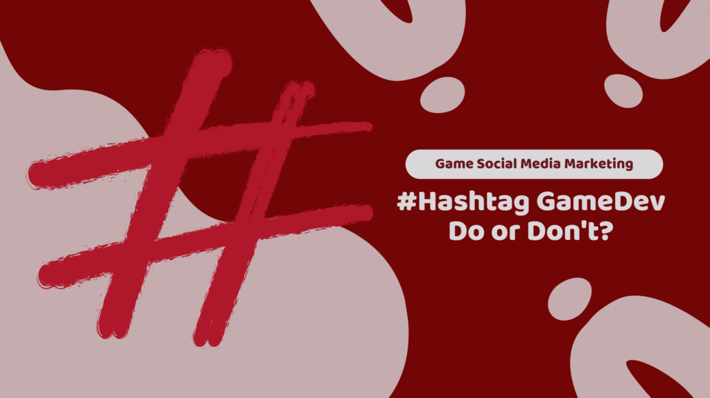 #Hashtag GameDev: Do or Don’t?